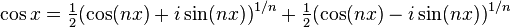  \cos x = \tfrac{1}{2} (\cos(nx) + i\sin(nx))^{1/n} + \tfrac{1}{2}(\cos(nx) - i\sin(nx))^{1/n}  