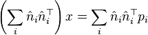 \left(\sum_i \hat n_i \hat n_i^\top\right) x = \sum_i \hat n_i \hat n_i^\top p_i