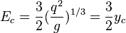  E_c = \frac{3}{2}( \frac {q^2}{g})^{1/3} = \frac{3}{2} y_c     