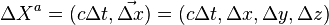 \Delta X^a = (c\Delta t, \vec{\Delta x}) = (c\Delta t, \Delta x, \Delta y, \Delta z)