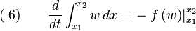  (\;6) \quad\quad\frac{d}{dt} 
\int_{x_1}^{x_2}w \, dx =  -\left.f\left(w\right)\right|_{x_1}^{x_2}