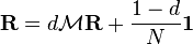 \mathbf{R} = d \mathcal{M}\mathbf{R} + \frac{1-d}{N} \mathbf{1}