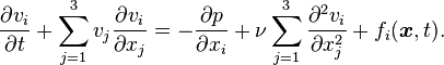 \frac{\partial v_i}{\partial t} +\sum_{j=1}^{3}v_j\frac{\partial v_i}{\partial x_j}= -\frac{\partial p}{\partial x_i} + \nu\sum_{j=1}^{3}\frac{\partial^2 v_i}{\partial x_j^2} +f_i(\boldsymbol{x},t).