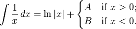  \int {1 \over x}\,dx = \ln|x| + \begin{cases} A & \text{if }x>0; \\ B & \text{if }x < 0. \end{cases}  