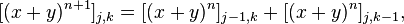  [(x+y)^{n+1}]_{j,k} = [(x+y)^n]_{j-1,k} + [(x+y)^n]_{j,k-1},