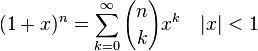 
(1+x)^n = \sum_{k=0}^\infty {n \choose k} x^k \quad |x| < 1
