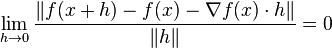 \lim_{h\to 0} \frac{\|f(x+h)-f(x) -\nabla f(x)\cdot h\|}{\|h\|} = 0