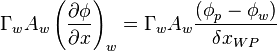 
{{\Gamma{}}_wA_w\left(\frac{\partial{}\phi{}}{\partial{x}}\right)}_w=
{\Gamma{}}_wA_w\frac{({\phi{}}_p-{\phi{}}_w)}{{\delta{}x}_{WP}}
