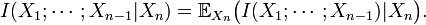 I(X_1; \cdots; X_{n-1}|X_n) = \mathbb E_{X_n}\big(I(X_1; \cdots; X_{n-1})|X_n\big).