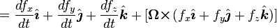 =\frac{df_x}{dt}\hat{\boldsymbol{\imath}}+\frac{df_y}{dt}\hat{\boldsymbol{\jmath}}+\frac{df_z}{dt}\hat{\boldsymbol{k}}+[\boldsymbol{\Omega \times} (f_x \hat{\boldsymbol{\imath}} + f_y \hat{\boldsymbol{\jmath}}+f_z \hat{\boldsymbol{k}})]