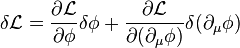 \delta \mathcal{L} = \frac{\partial \mathcal{L}}{\partial \phi} \delta \phi + \frac{\partial \mathcal{L}}{\partial (\partial_\mu \phi)} \delta( \partial_\mu \phi) 