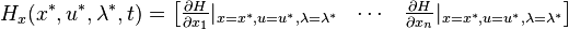 
H_x(x^*,u^*,\lambda^*,t)=\begin{bmatrix} \frac{\partial H}{\partial x_1}|_{x=x^*,u=u^*,\lambda=\lambda^*}
& \cdots & \frac{\partial H}{\partial x_n}|_{x=x^*,u=u^*,\lambda=\lambda^*}
\end{bmatrix}
