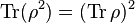 \operatorname{Tr}(\rho^2)=(\operatorname{Tr} \rho)^2