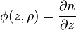 \phi(z,\rho)=\frac{\partial n}{\partial z}