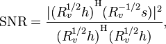 \mathrm{SNR} = \frac{ | {(R_v^{1/2}h)}^\mathrm{H} (R_v^{-1/2}s) |^2 }
                  { {(R_v^{1/2}h)}^\mathrm{H} (R_v^{1/2}h) },