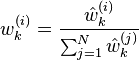 w^{(i)}_k = \frac{\hat{w}^{(i)}_k}{\sum_{j=1}^N \hat{w}^{(j)}_k}