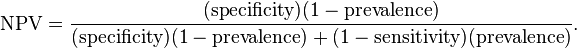  
\text{NPV} = \frac{(\text{specificity}) (1 - \text{prevalence})}{(\text{specificity}) (1 - \text{prevalence}) + (1 - \text{sensitivity}) (\text{prevalence})}. 