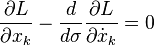 
\frac{\partial L}{\partial x_k} -
\frac{d}{d\sigma}\frac{\partial L}{\partial \dot x_k} = 0
