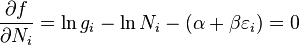 
\frac{\partial f}{\partial N_i}=\ln g_i-\ln N_i -(\alpha+\beta\varepsilon_i) = 0
