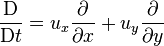 \frac{\mathrm{D}}{\mathrm{D} t} = u_x \frac{\partial}{\partial x} + u_y \frac{\partial}{\partial y}