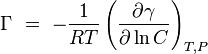 \Gamma\ =\ - \frac{1}{RT} \left( \frac{\partial \gamma}{\partial \ln C} \right)_{T,P} 