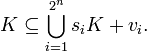 K\subseteq\bigcup_{i=1}^{2^n} s_i K + v_i.