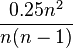  \frac{0.25n^2}{n(n-1)} 