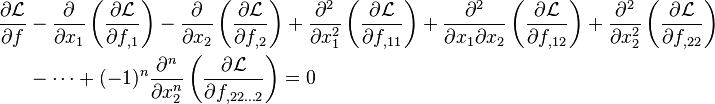 
  \begin{align}
    \frac{\partial \mathcal{L}}{\partial f}
    & - \frac{\partial}{\partial x_1}\left(\frac{\partial \mathcal{L}}{\partial f_{,1}}\right)
      - \frac{\partial}{\partial x_2}\left(\frac{\partial \mathcal{L}}{\partial f_{,2}}\right) 
      + \frac{\partial^2}{\partial x_1^2}\left(\frac{\partial \mathcal{L}}{\partial f_{,11}}\right)
      + \frac{\partial^2}{\partial x_1\partial x_2}\left(\frac{\partial \mathcal{L}}{\partial f_{,12}}\right)
      + \frac{\partial^2}{\partial x_2^2}\left(\frac{\partial \mathcal{L}}{\partial f_{,22}}\right) \\
    & - \dots
      + (-1)^n \frac{\partial^n}{\partial x_2^n}\left(\frac{\partial \mathcal{L}}{\partial f_{,22\dots 2}}\right) = 0
  \end{align}
 