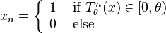 x_n=\left\{\begin{array}{cl}1&\text{ if } T_\theta^n(x)\in [0,\theta)\\0&\text{ else}\end{array}\right.