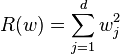 R(w) = \sum_{j=1}^d w_j^2