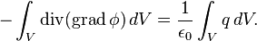 -\int_V \operatorname{div}(\operatorname{grad}\phi)\,dV =  \frac1{\epsilon_0}\int_V q\,dV.