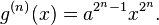 g^{(n)}(x)=a^{2^{n}-1}x^{2^{n}}.\,\!