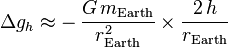 \Delta g_h \approx - \, \dfrac{ G \, m_\mathrm{Earth}}{ r_\mathrm{Earth} ^2} \times \dfrac{ 2 \,h}{r_\mathrm{Earth}}