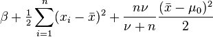 
\beta + \tfrac{1}{2} \sum_{i=1}^n (x_i - \bar{x})^2 + \frac{n\nu}{\nu+n}\frac{(\bar{x}-\mu_0)^2}{2} 