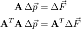 \begin{align}
\mathbf{A}\,\Delta \vec{p} &=\Delta\vec{F}\\
\mathbf{A}^T\mathbf{A}\,\Delta \vec{p}  &= \mathbf{A}^T\Delta\vec{F}
\end{align}\!