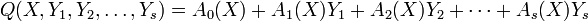 Q(X,Y_1,Y_2,\ldots,Y_s)=A_0(X) + A_1(X)Y_1 + A_2(X)Y_2 + \cdots + A_s(X)Y_s