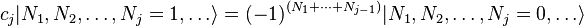  c_j | N_1, N_2, \dots, N_j = 1, \dots \rangle = (-1)^{(N_1 + \cdots + N_{j-1})} | N_1, N_2, \dots, N_j = 0, \dots \rangle 