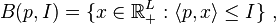 B(p, I) = \{x \in \mathbb{R}^L_+ : \langle p , x \rangle \leq I\} \ ,