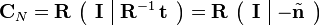  \mathbf{C}_{N} = \mathbf{R} \, \left ( \begin{array}{c|c} \mathbf{I} & \mathbf{R}^{-1} \, \mathbf{t} \end{array} \right ) = \mathbf{R} \, \left ( \begin{array}{c|c} \mathbf{I} & -\tilde{\mathbf{n}} \end{array} \right ) 