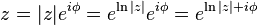  z = |z| e^{i \phi} = e^{\ln |z|} e^{i \phi} = e^{\ln |z| + i \phi} \ 