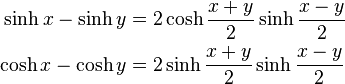 \begin{align}
  \sinh x - \sinh y &= 2 \cosh \frac{x+y}{2} \sinh \frac{x-y}{2}\\
  \cosh x - \cosh y &= 2 \sinh \frac{x+y}{2} \sinh \frac{x-y}{2}\\
\end{align}