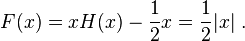  F(x) = x H(x) - \frac{1}{2}x = \frac{1}{2} |x| ~.