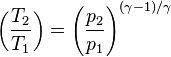 \left(\frac{T_2}{T_1}\right)=\left(\frac{p_2}{p_1}\right)^{(\gamma-1)/{\gamma}}