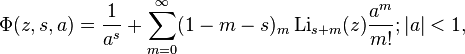 
\Phi(z,s,a)=\frac{1}{a^s}
+\sum_{m=0}^\infty (1-m-s)_m \operatorname{Li}_{s+m}(z)\frac{a^m}{m!}; |a|<1,
