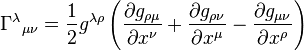 \Gamma^\lambda {}_{\mu\nu} = {1 \over 2} g^{\lambda\rho} \left( {\partial g_{\rho\mu} \over \partial x^\nu} + {\partial g_{\rho\nu} \over \partial x^\mu} - {\partial g_{\mu\nu} \over \partial x^\rho} \right) 