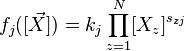 
 f_j([\vec{X}])= k_j \prod_{z=1}^N [X_z]^{s_{zj}}
