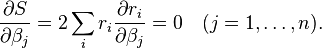 \frac{\partial S}{\partial \beta_j}=2\sum_i r_i\frac{\partial r_i}{\partial \beta_j}=0 \quad (j=1,\ldots,n).