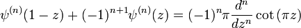 \psi^{(n)} (1-z)+(-1)^{n+1}\psi^{(n)} (z) = (-1)^n \pi \frac{d^n}{d z^n} \cot{(\pi z)} \,