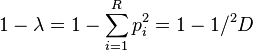  1 - \lambda = 1 - \sum_{i=1}^R p_i^2 = 1 - 1/{}^2D