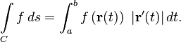 \int\limits_C f\, ds = \int_a^b f\left(\mathbf{r}(t)\right)\,\,|\mathbf{r}'(t)| \, dt.